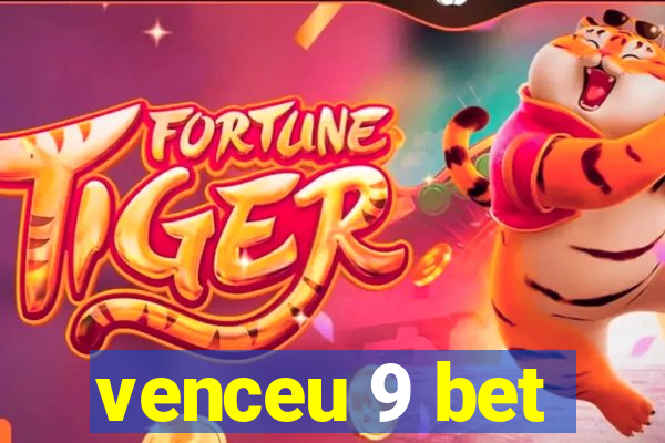 venceu 9 bet